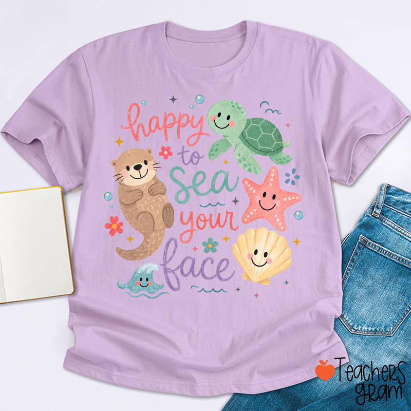 Happy To Sea Your Face Ocean Animal Teacher T-Shirt