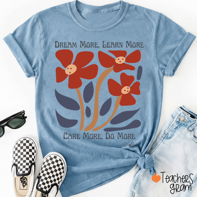 Dream More Learn More Teacher T-Shirt