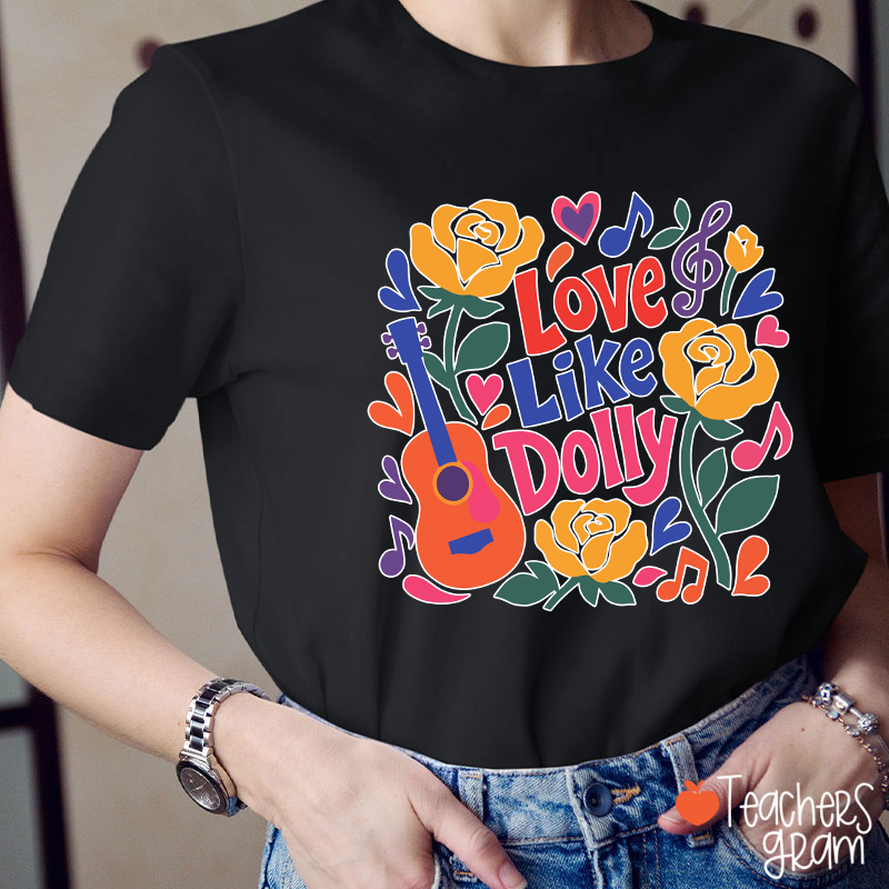 Love Like Dolly Bright Color Guitar Floral Music Note Western Country Quote Teacher T-Shirt