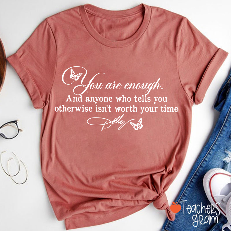 You Are Enough Dolly Quote Butterfly Teacher T-Shirt