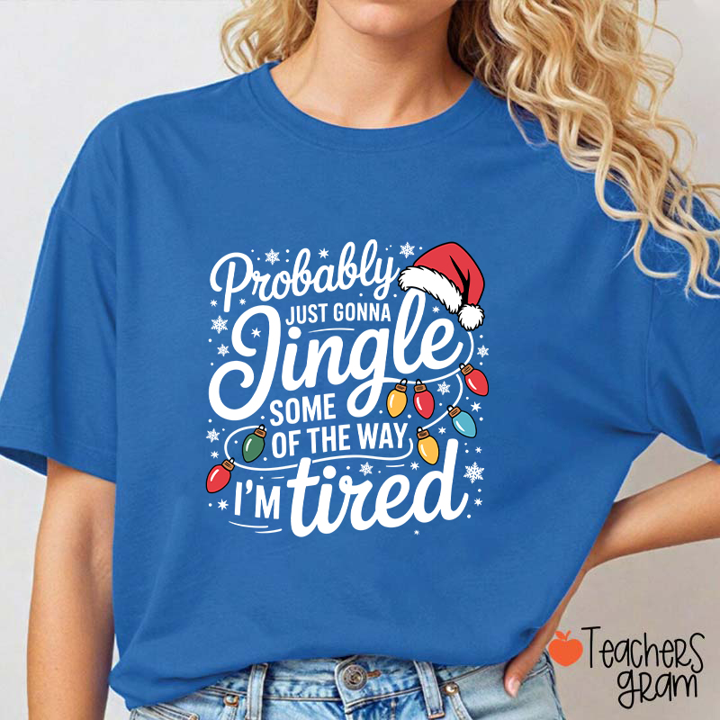 Probably Just Gonna Jingle Santa Hat Teacher T-Shirt