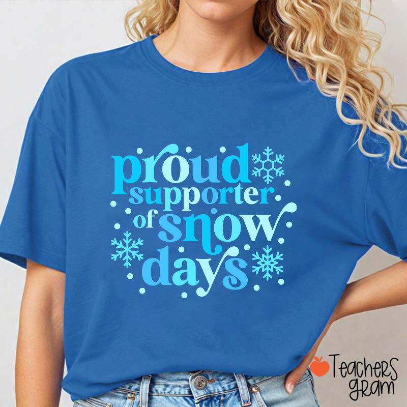 Proud Supporter Of Snow Days Teacher T-Shirt