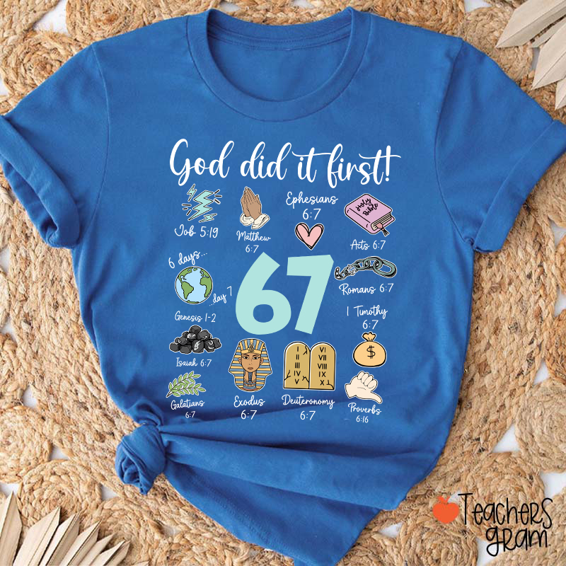 God Did It First 67 Teacher T-Shirt