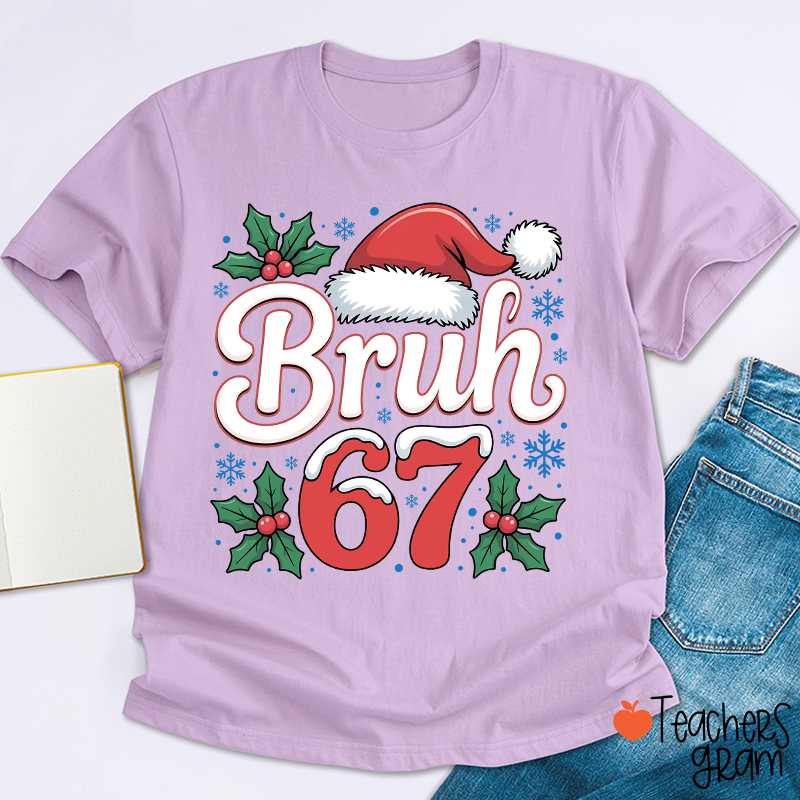 Bruh 67 Christmas Teacher T-Shirt