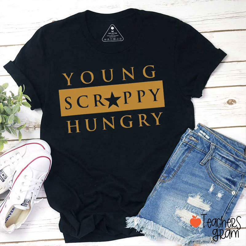 Young Scrappy Hungry Teacher T-Shirt