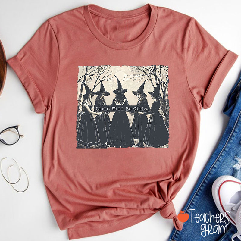 Girls Will Be Girls Teacher T-Shirt