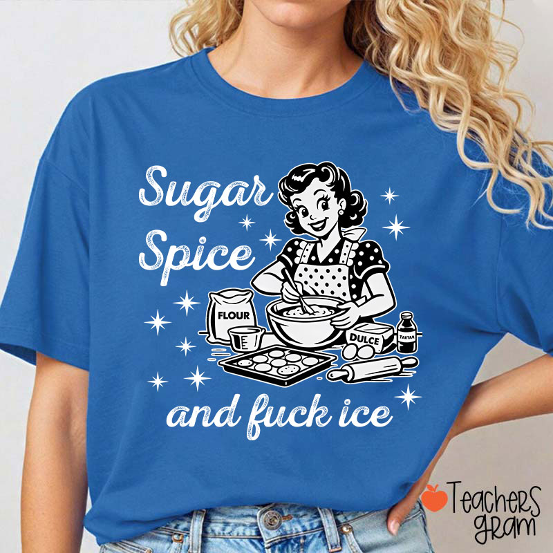Sugar Spice And Fuck Ice Teacher T-Shirt