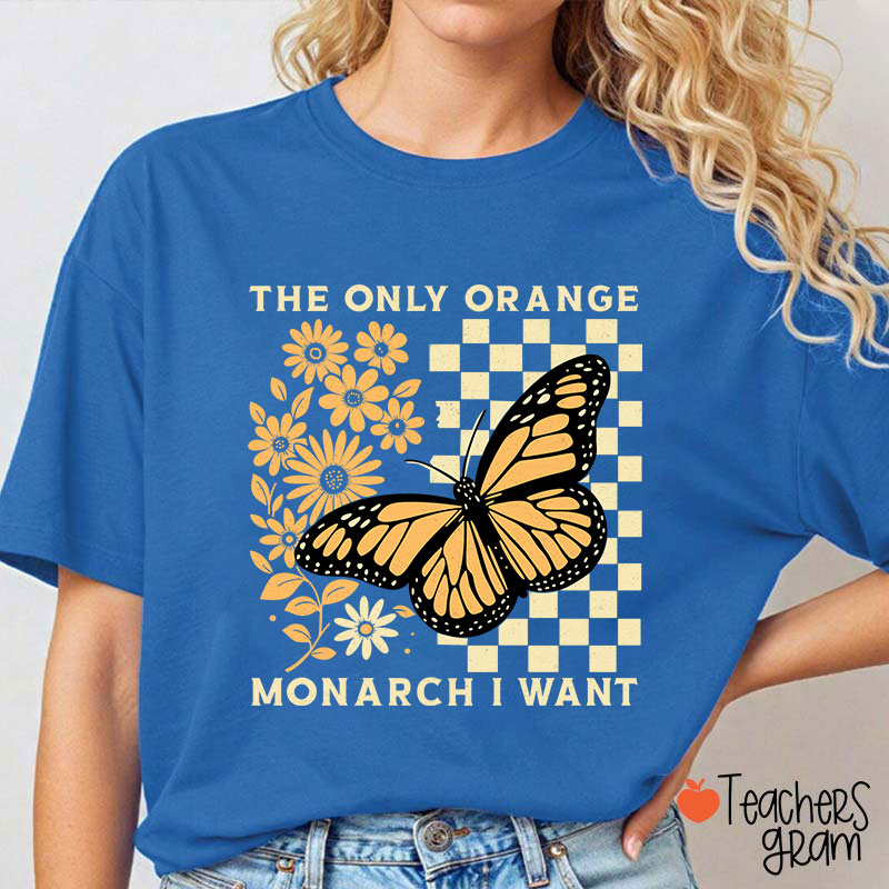 Retro Color The Only Orange Monarch I Want Teacher T-Shirt