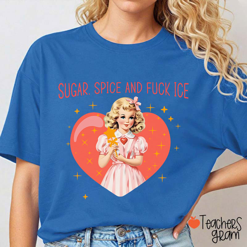 Sugar Spice And Fuck Ice Teacher T-Shirt