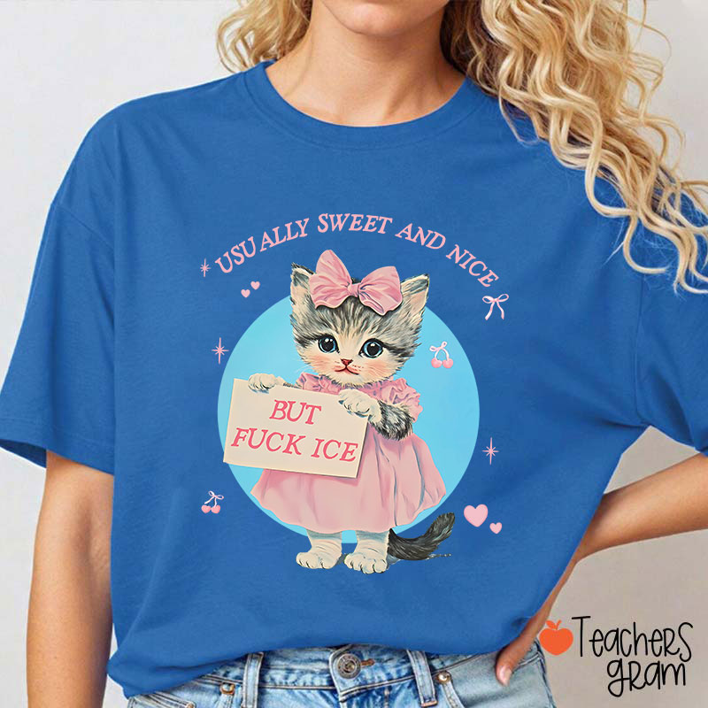 Usually Sweet And Nice But Fuck Ice Teacher T-Shirt