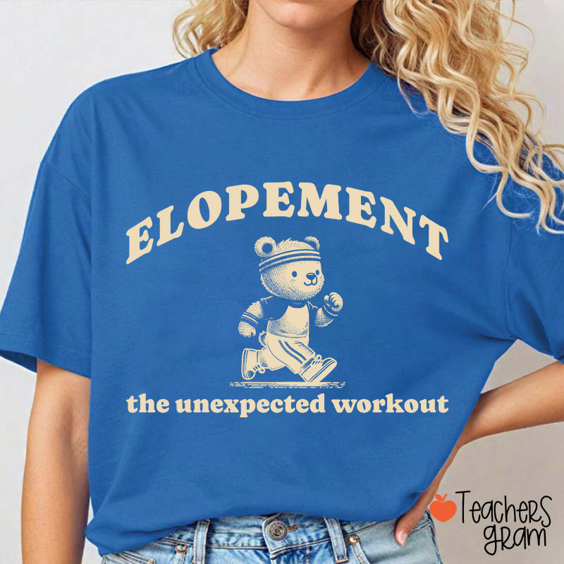 Elopement The Unexpected Workout Teacher T-Shirt