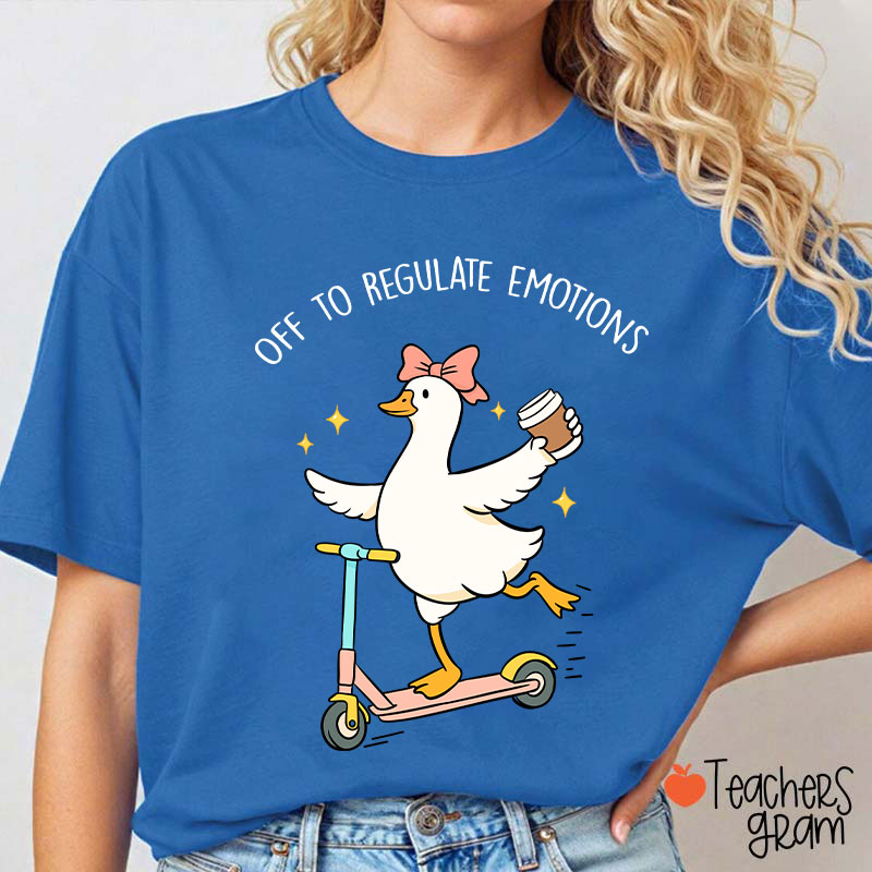 Off To Regulate Emotions Teacher T-Shirt