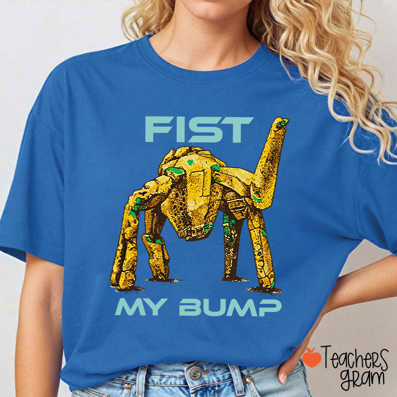 Fist My Bump Teacher T-Shirt