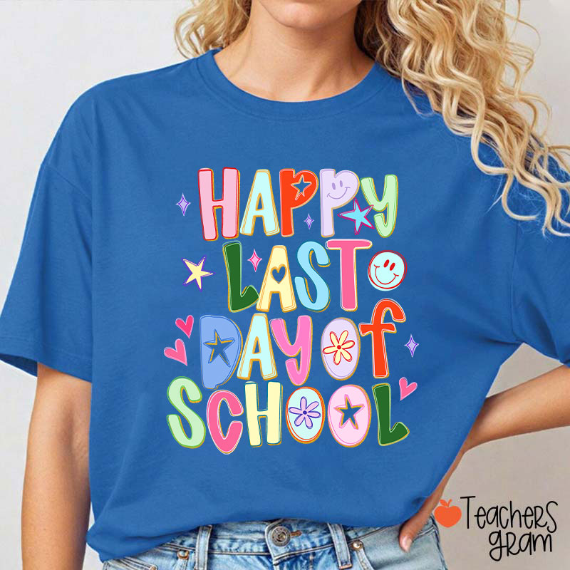 Happy Last Day Of School Teacher T-Shirt