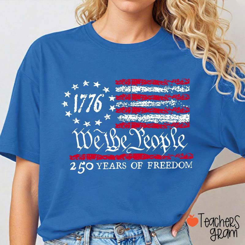 We The People 250 Years Of Freedom Teacher T-Shirt