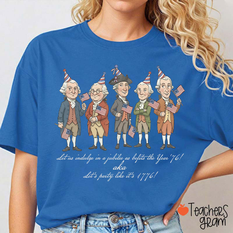 Let's Party Like It's 1776 Teacher T-Shirt