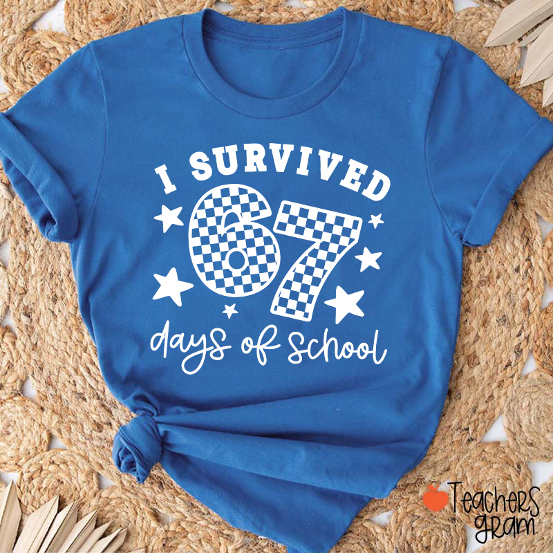 I Survived 67 Six Seven Days Of School Teacher T-Shirt