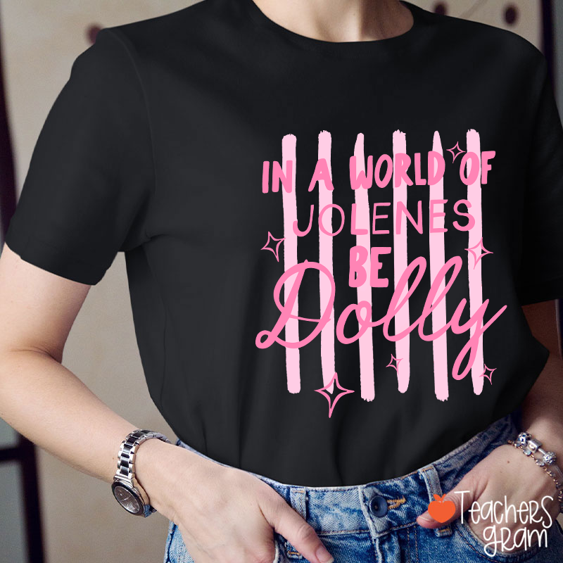 In A World Of Jolenes Be Dolly Pink Stripes Sparkle Country Music Teacher T-Shirt