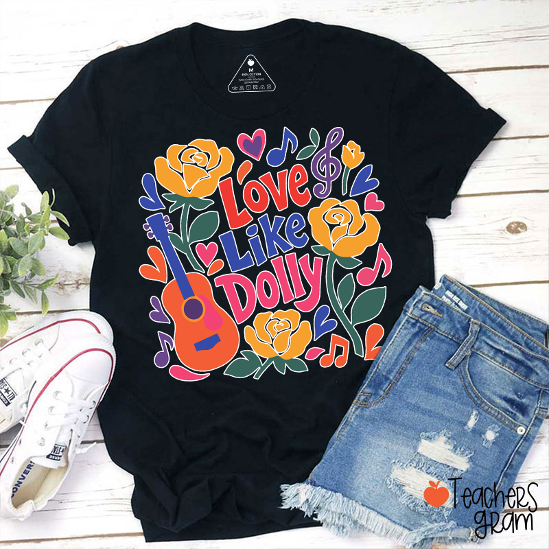 Love Like Dolly Bright Color Guitar Floral Music Note Western Country Quote Teacher T-Shirt