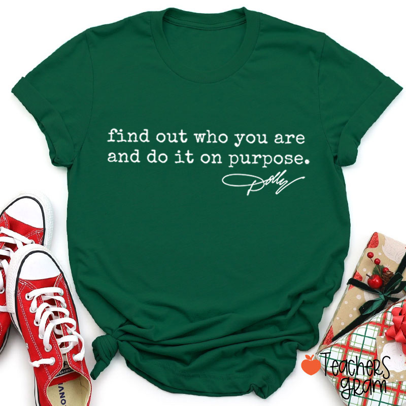 Find Out Who You Are And Do It On Purpose Dolly Signature Teacher T‑Shirt