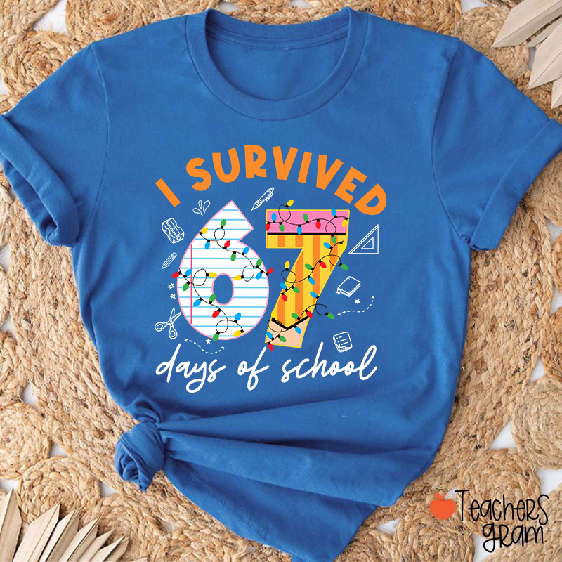 I Survived 67 Six Seven Days Of School School 67 Teacher T-Shirt