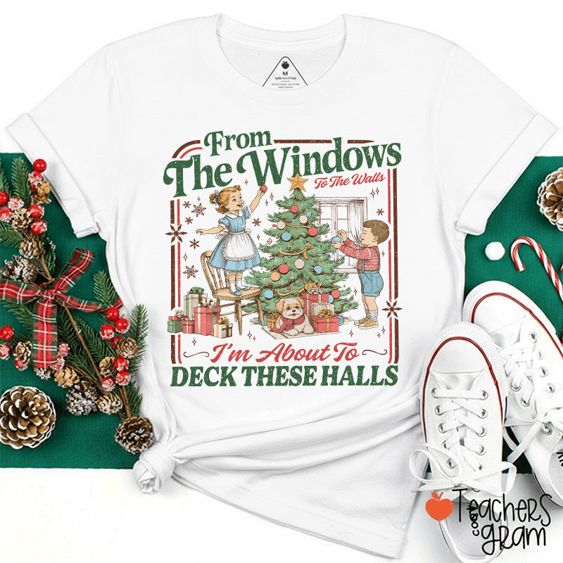 I'm About To Deck These Halls Teacher T-Shirt