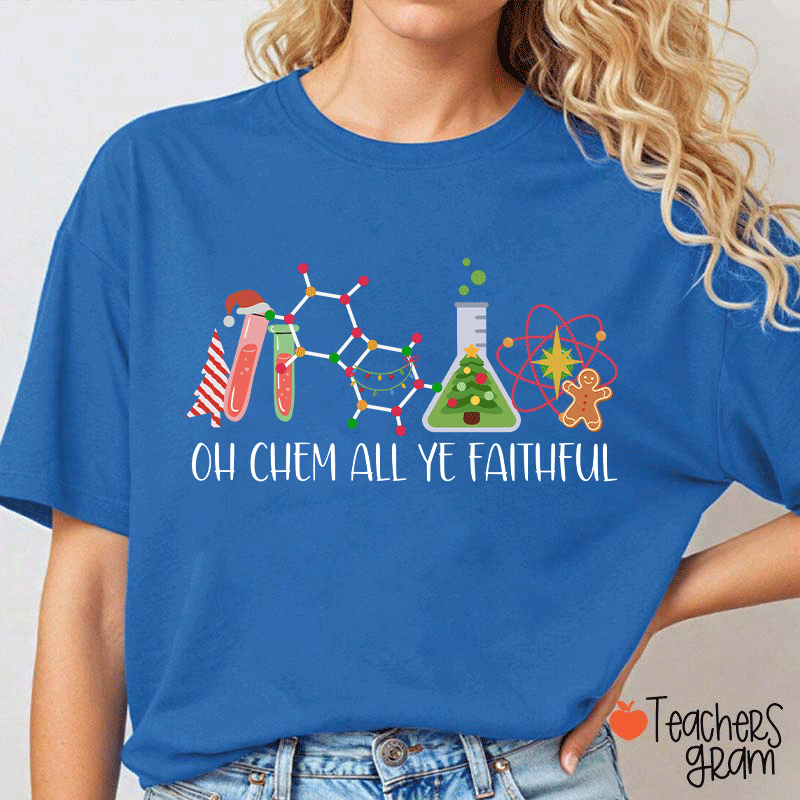 Oh Chem All Ye Faithful Teacher T-Shirt
