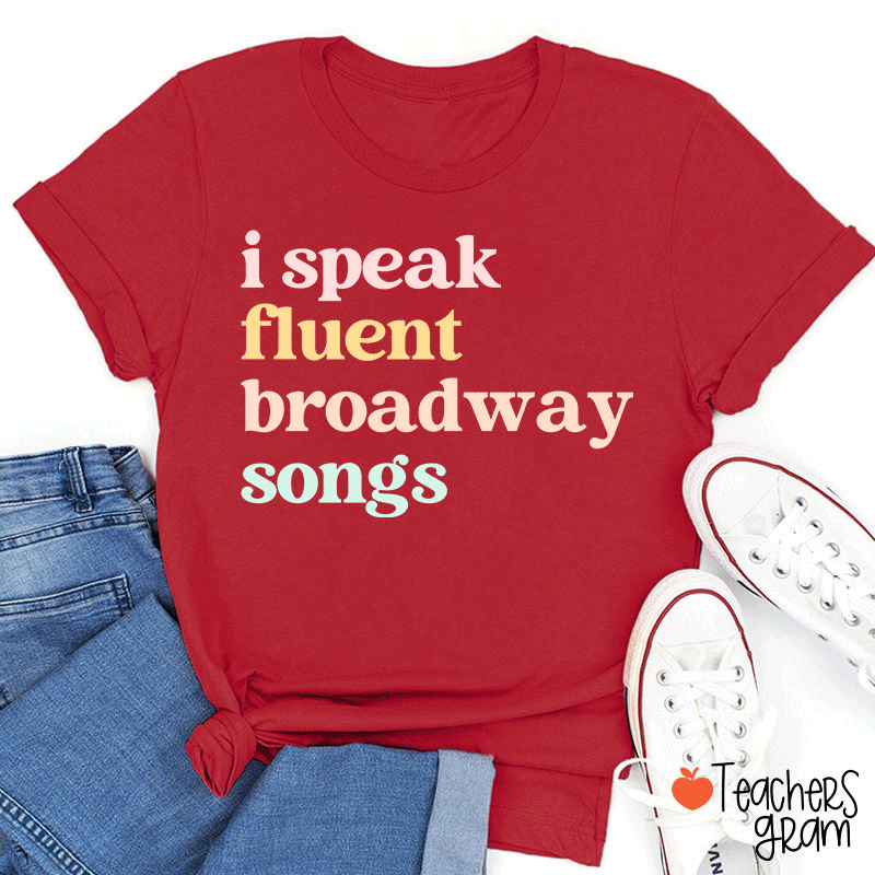 I Speak Fluent Broadway Songs Teacher T-Shirt