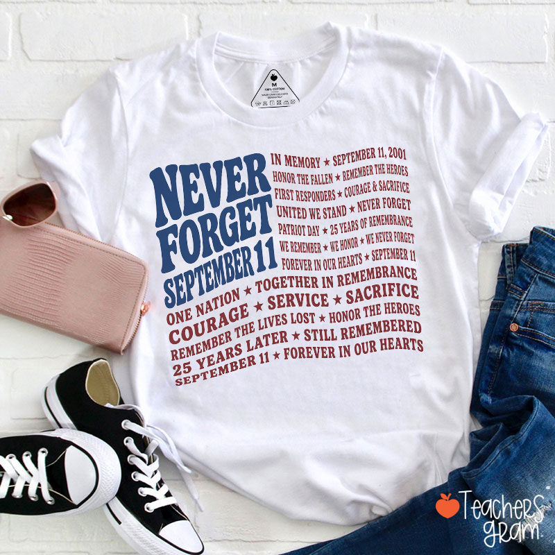 Never Forget September 11 Remembrance Quote Teacher T‑Shirt
