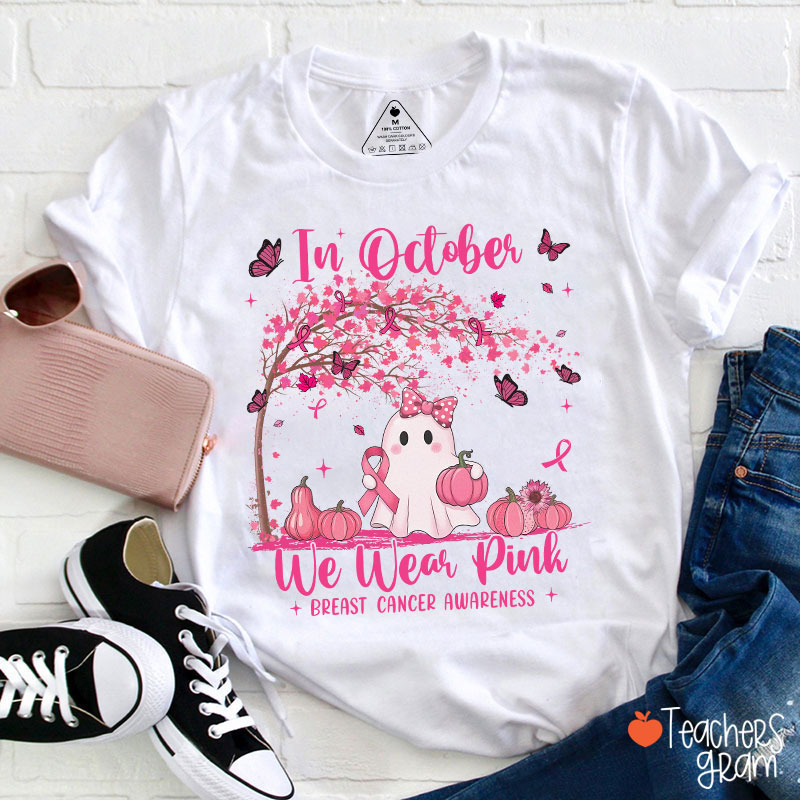In October We Wear Pink Breast Cancer Awareness Teacher T-Shirt