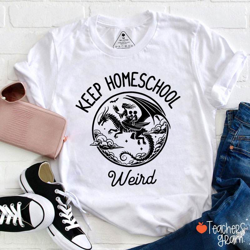 Keep Homeschool Weird Amazing Experience Teacher T-Shirt