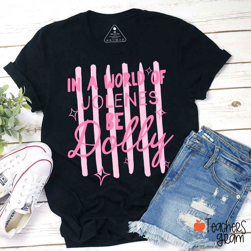 In A World Of Jolenes Be Dolly Pink Stripes Sparkle Country Music Teacher T-Shirt