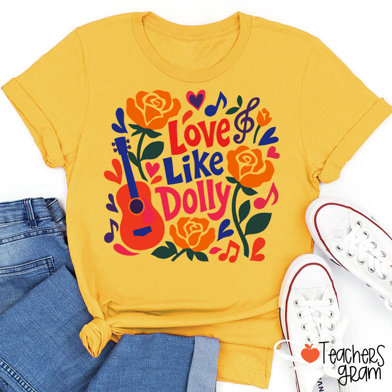 Love Like Dolly Bright Color Guitar Floral Music Note Western Country Quote Teacher T-Shirt