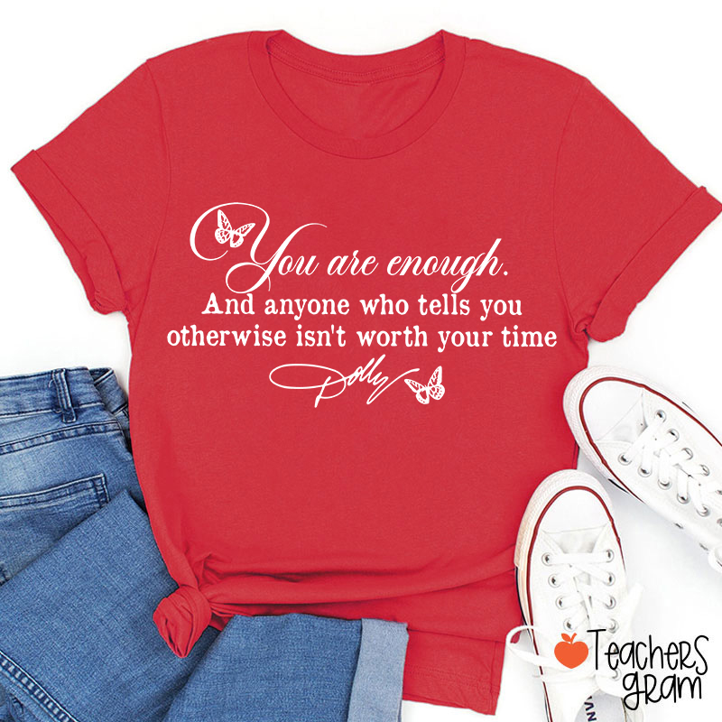 You Are Enough Dolly Quote Butterfly Teacher T-Shirt