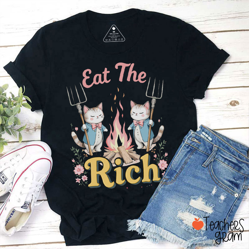 Eat The Rich Cats Teacher T-Shirt