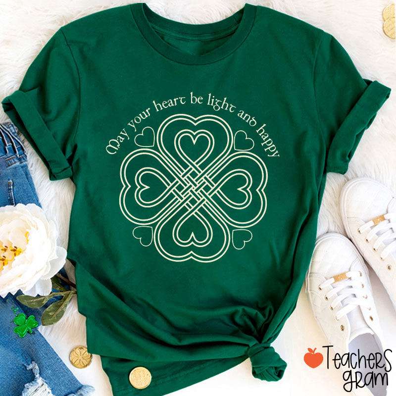 May Your Heart Be Light And Happy Teacher T-Shirt