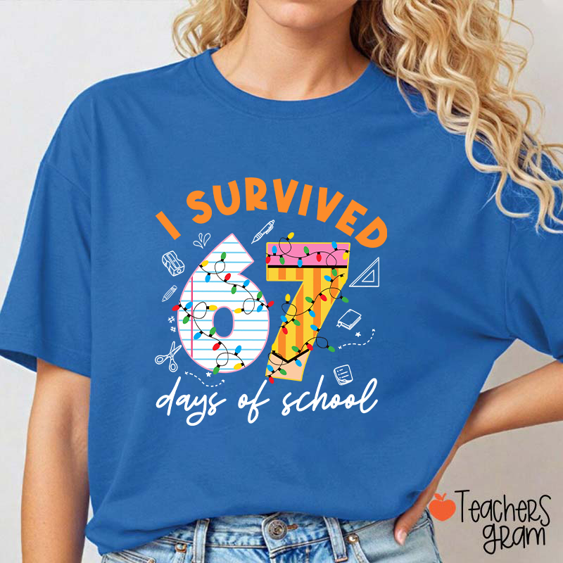 I Survived 67 Six Seven Days Of School School 67 Teacher T-Shirt