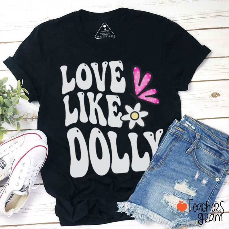 Love Like Dolly Butterfly Daisy Teacher T‑Shirt
