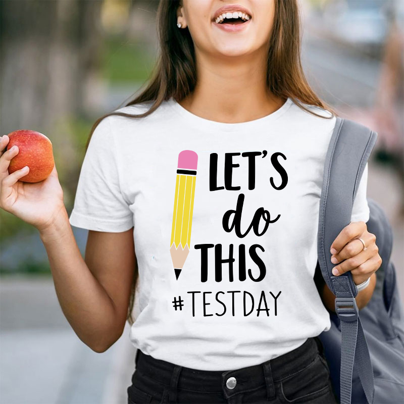 Pencil Let's Do This Test Day Teacher T-Shirt
