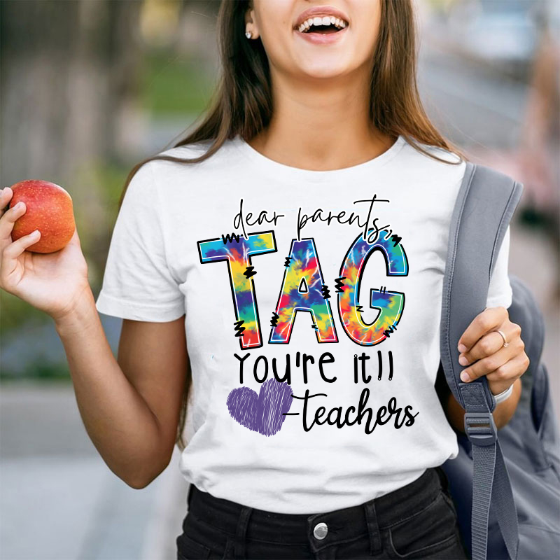 Dear Parents Tag You're Teacher T-Shirt