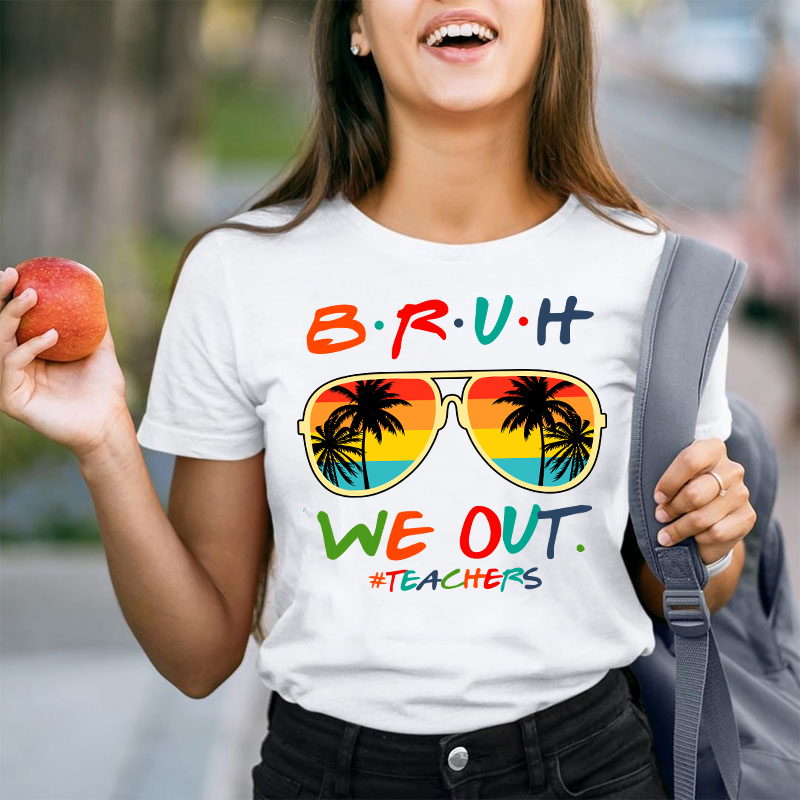 Teachers Summer Bruh We Out Teacher T-Shirt