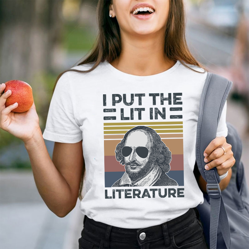 I Put The Lit In Literature Teacher T-Shirt