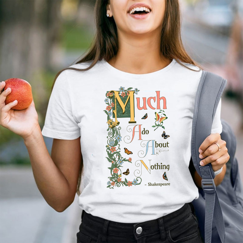 Much Ado About Nothing Teacher T-Shirt