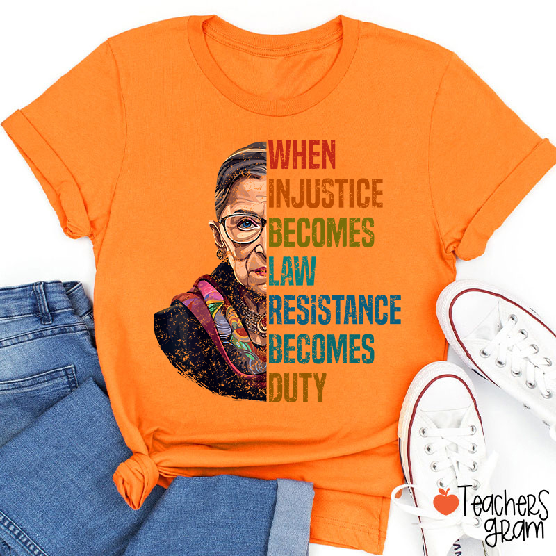 When Injustice Becomes Law Teacher T-Shirt