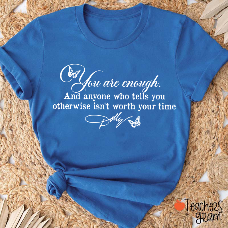 You Are Enough Dolly Quote Butterfly Teacher T-Shirt
