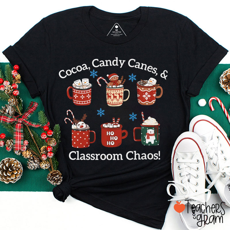 Cocoa Candy Canes And Classroom Chaos Teacher T-Shirt