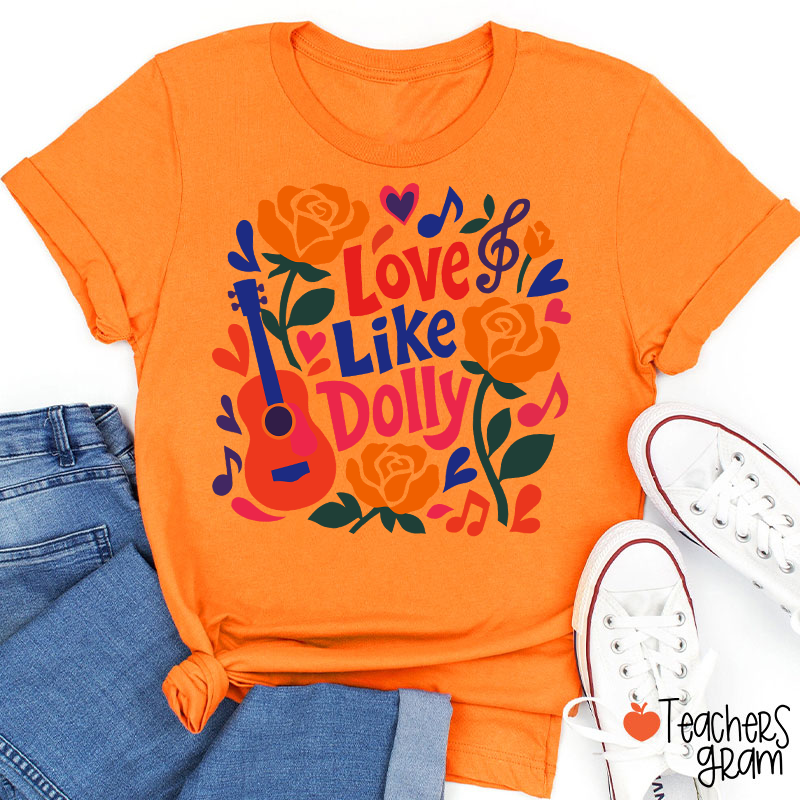 Love Like Dolly Bright Color Guitar Floral Music Note Western Country Quote Teacher T-Shirt