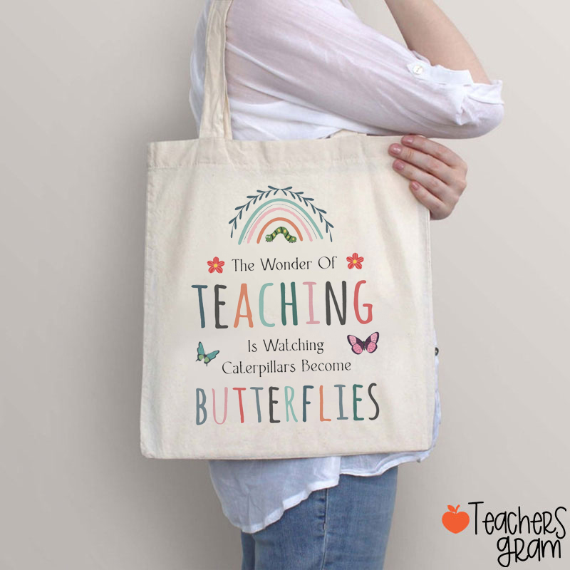 The Wonder Of Teaching Is Watching Caterpillars Become Butterflies Teacher Tote Bag