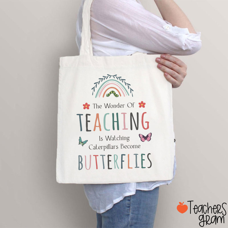 The Wonder Of Teaching Is Watching Caterpillars Become Butterflies Teacher Tote Bag