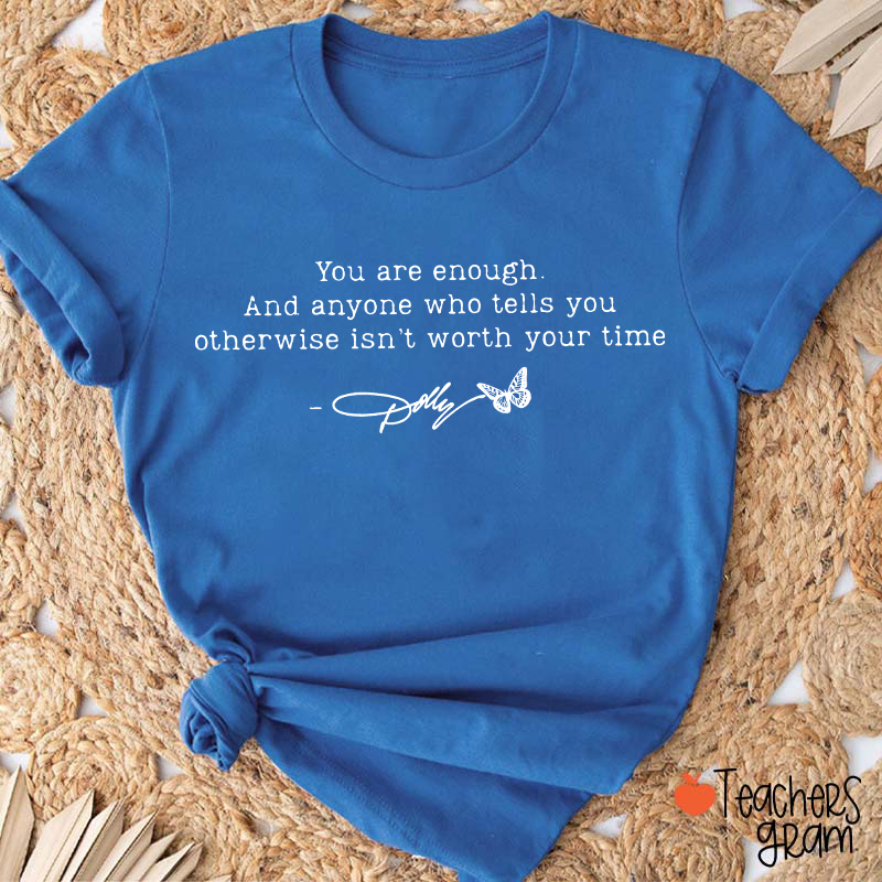 You Are Enough Dolly Signature Teacher T‑Shirt